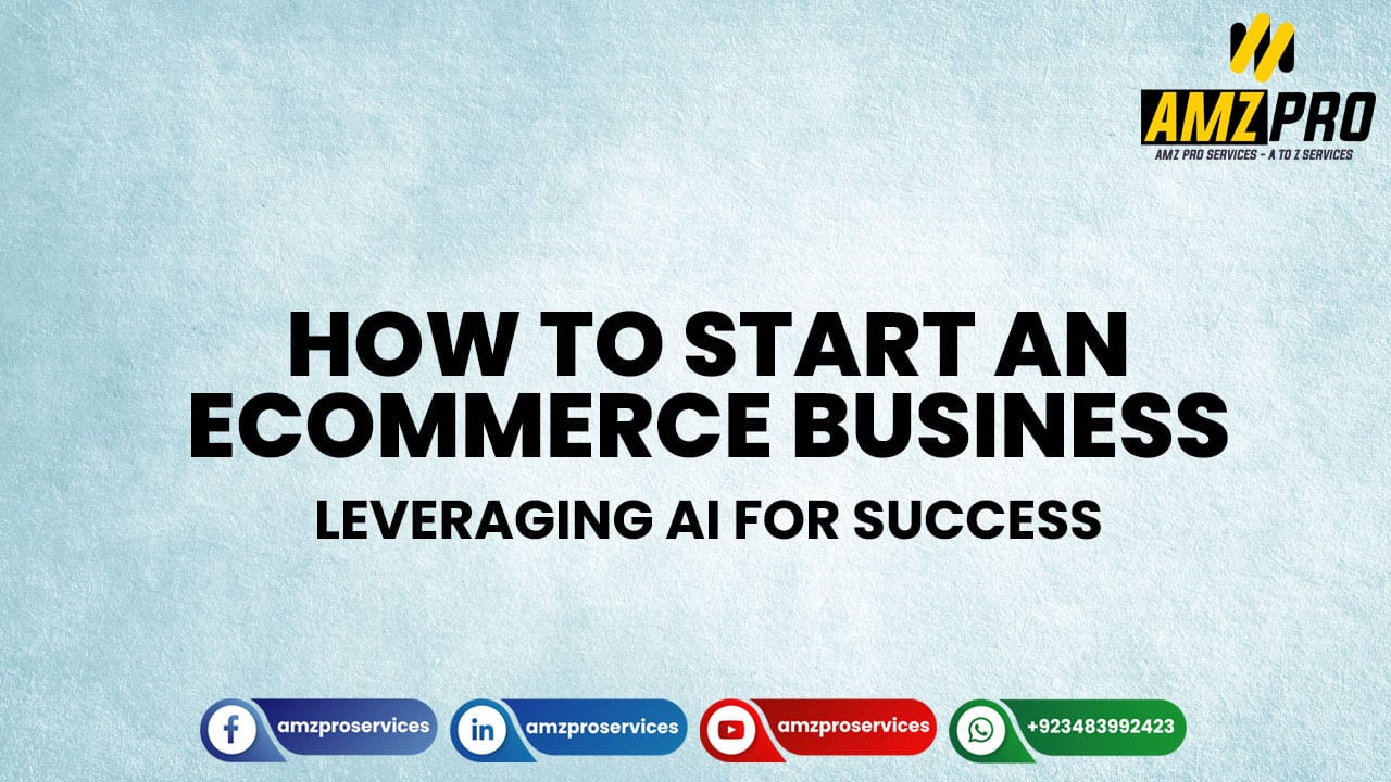 How to Start an Ecommerce Business: Leveraging AI for Success