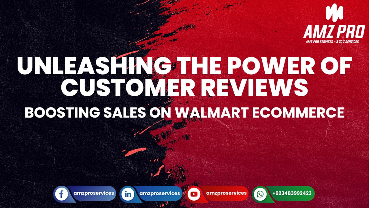 Leveraging Customer Reviews and Ratings to Drive Sales on Walmart Ecommerce