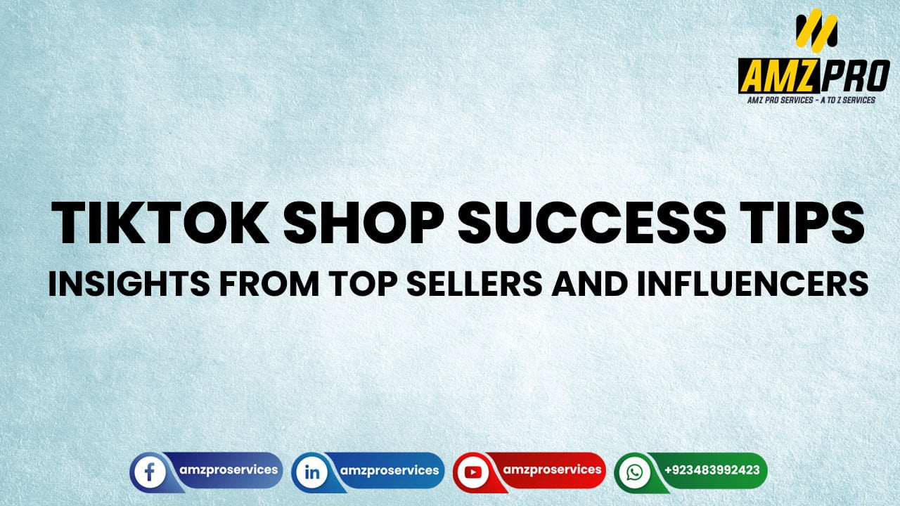 TikTok Shop Success Tips: Insights from Top Sellers and Influencers